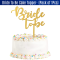 Bride To Be Cake Topper- Bridal Shower, Bachelorette Party, Engagement & Pre-Wedding Celebration- (1 Pcs)